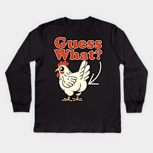 Guess What? Chicken Butt Kids Long Sleeve T-Shirt